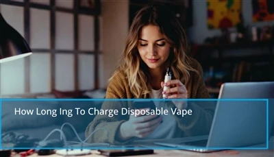 چه مدت برای شارژ VAPE یکبار مصرف: نکات سریع برای شارژ مجدد یک VAPE یکبار مصرف